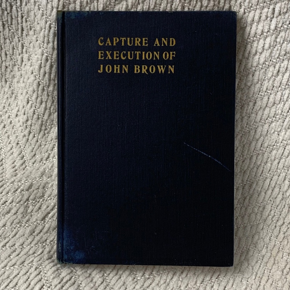 Capture and Execution of John Brown Elijah Avey Book Hardcover‎ 1906 Illustrated